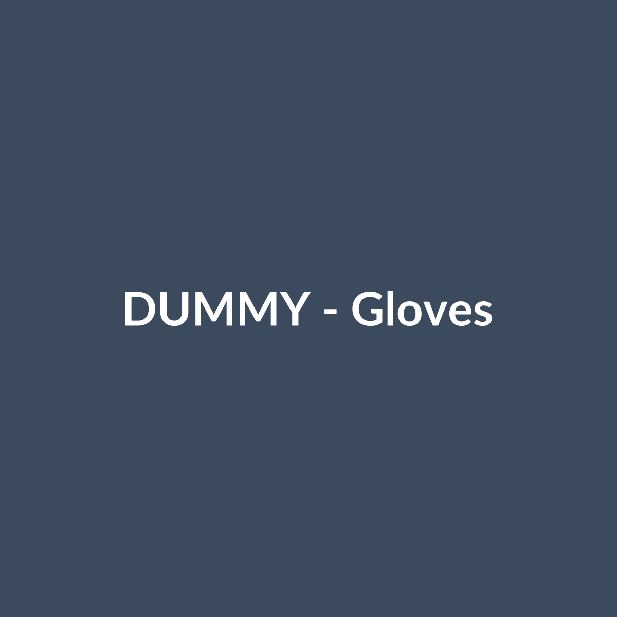 DUMMY Gloves